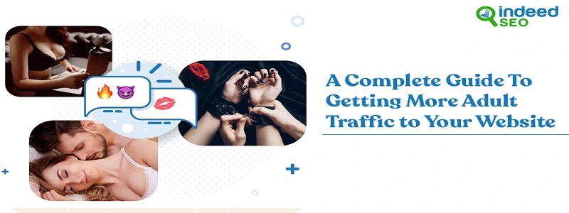 A Complete Guide To Getting More Adult Traffic to Your Website