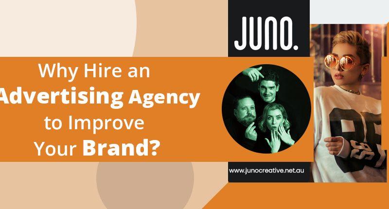 Why Hire Advertising Agency To Improve your Brand