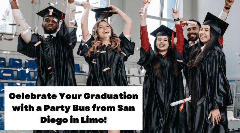 Celebrate Your Graduation with a Party Bus from San Diego in Limo!
