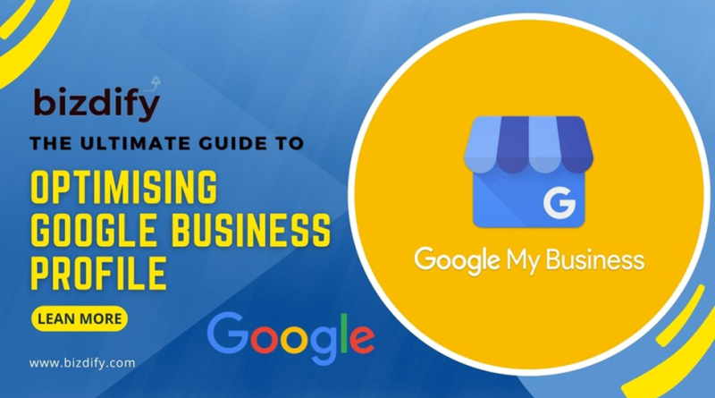 The Ultimate Guide to Optimising Google Business Profile