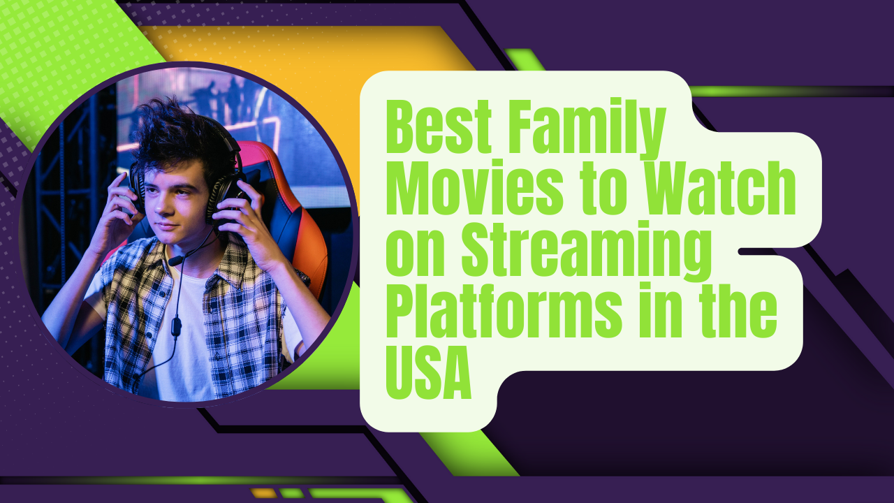Best Family Movies to Watch on Streaming Platforms in the USA