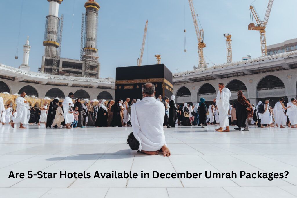 Are 5-Star Hotels Available in December Umrah Packages?