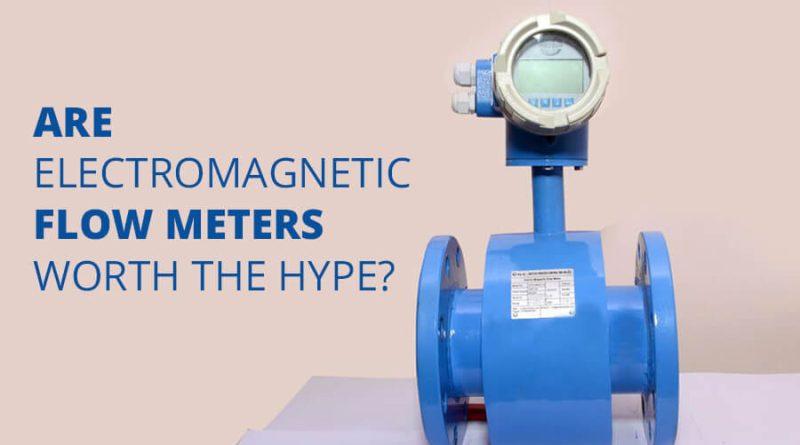 Are Electromagnetic Flow Meters Worth The Hype