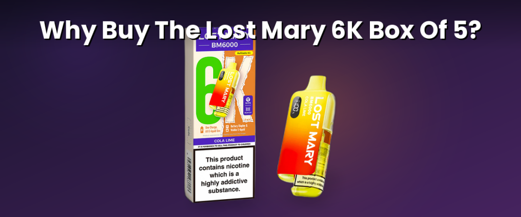 Why Buy The Lost Mary 6k Box Of 5?