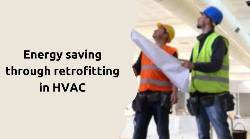 Energy saving through retrofitting in HVAC