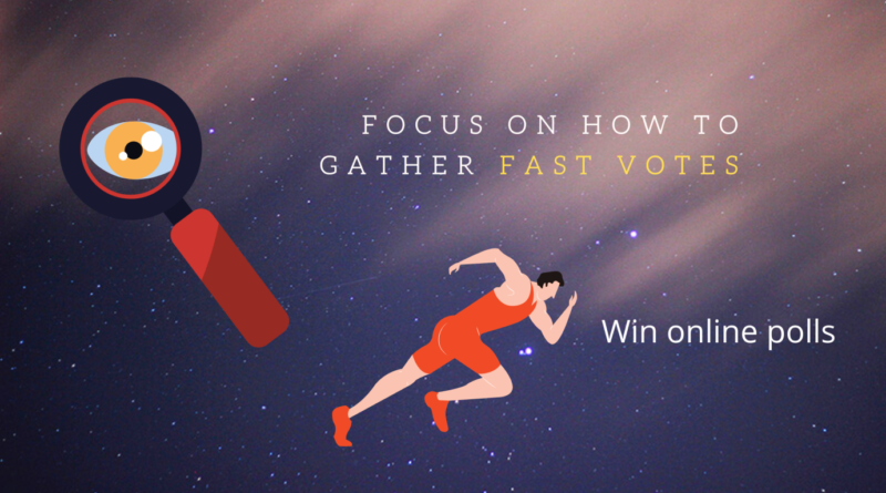Focus on How to Gather Votes Fast to Win Online Polls