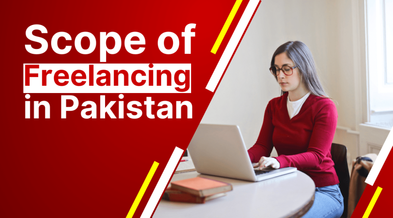 Freelancers of Pakistan and Scope of Freelancing in Pakistan