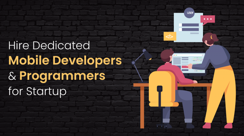 Hire Dedicated Mobile Developers & Programmers for Startup
