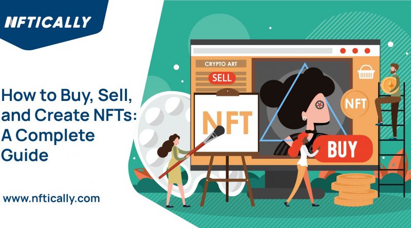 How to Buy, Sell, and Create NFTs: A Complete Guide