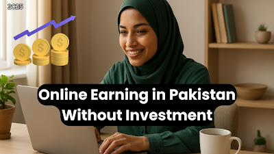 Online Earning in Pakistan Without Investment 2025