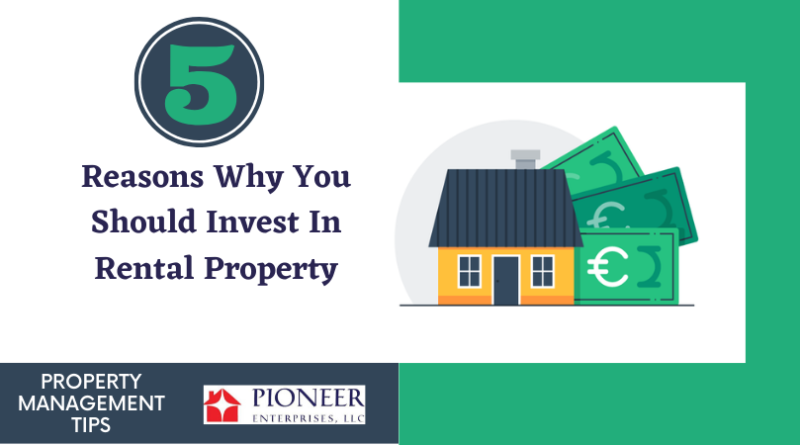 Reasons Why You Should Invest In Rental Property