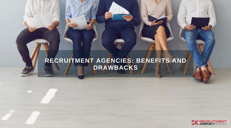Recruitment Agencies: Benefits and Drawbacks