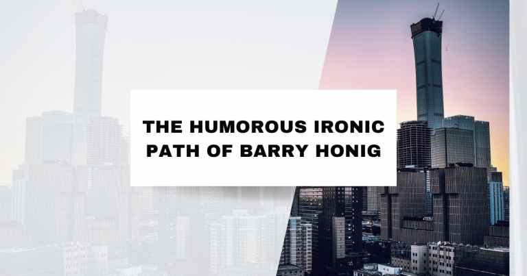 The Humorous Ironic Path of Barry Honig