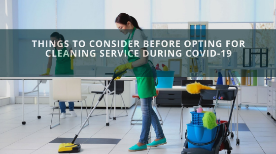 Things To Consider Before Opting For Cleaning Service During COVID-19