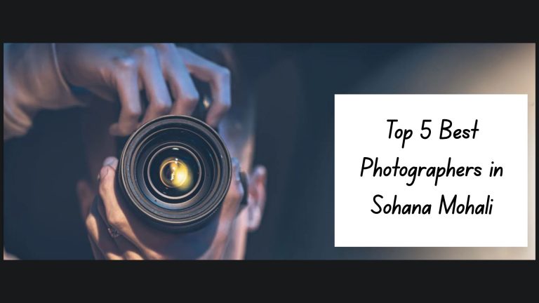 Top 5 Best Photographers in Sohana Mohali