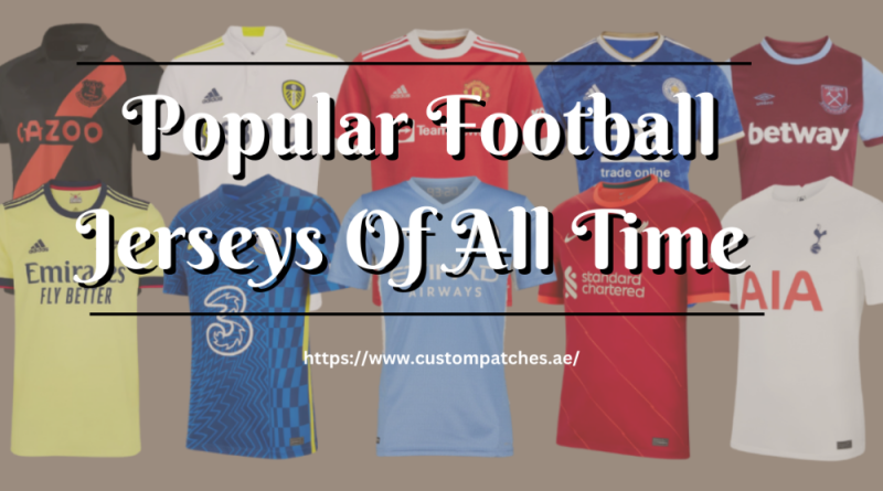 Top 10 Most Popular Football Jerseys Of All Time