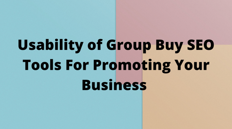 Usability of Group Buy SEO Tools For Promoting Your Business