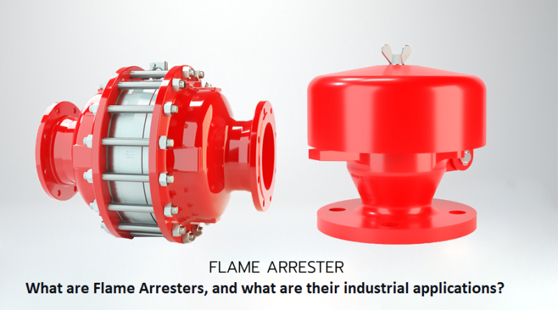 What are Flame Arresters, and what are their industrial applications