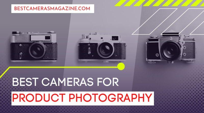 What You Need To Do Product Photography - Best Cameras For Product Photography