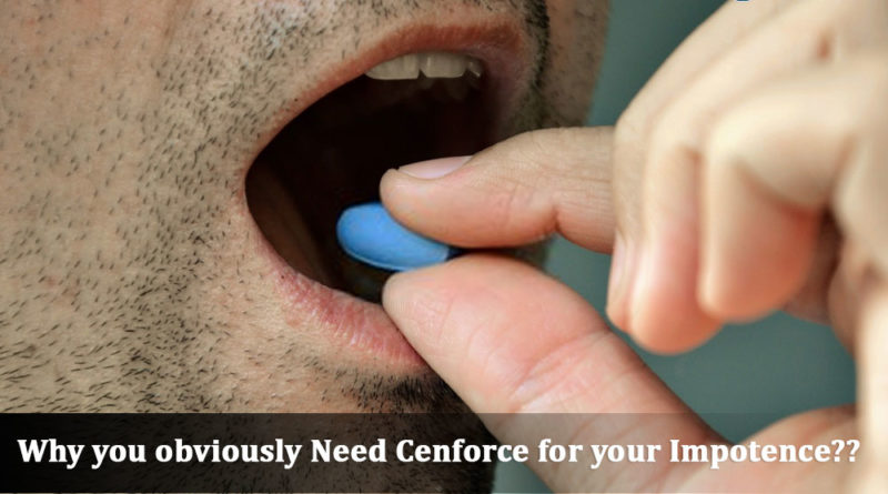 Why You Obviously Need Cenforce For Impotence!