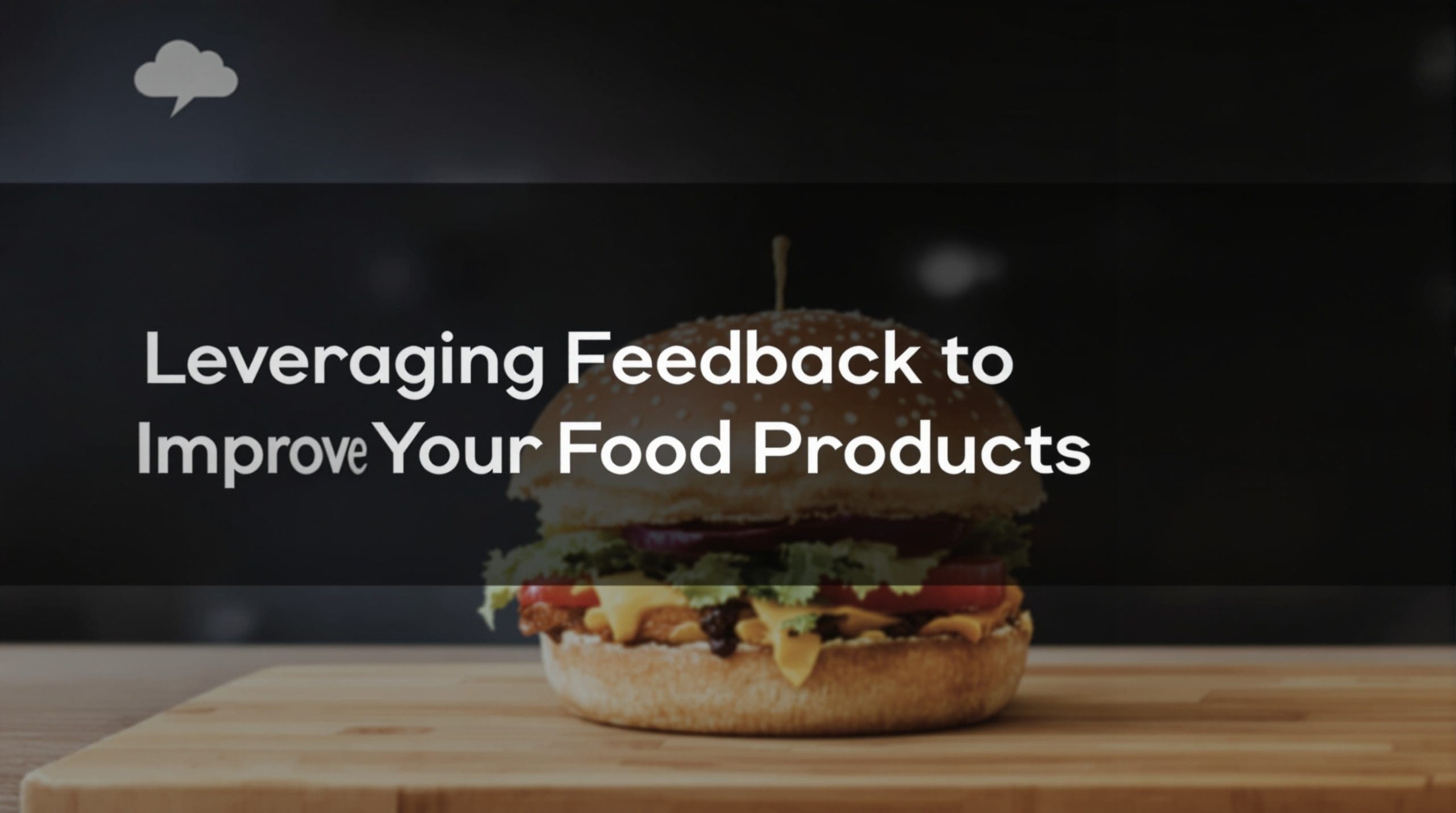 Leveraging Feedback to Improve Your Food Products