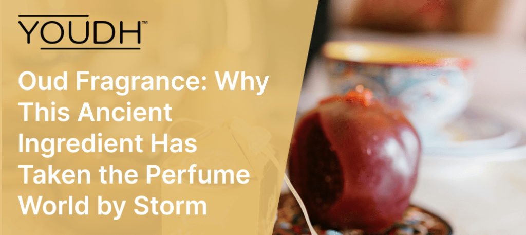 Oud Fragrance: Why This Ancient Ingredient Has Taken the Perfume World by Storm