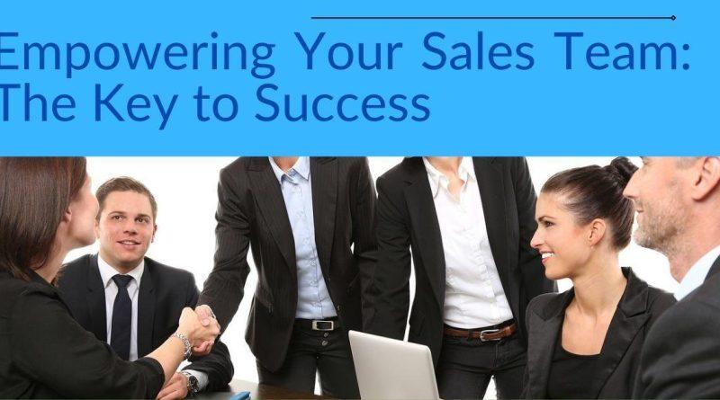 Empowering Your Sales Team: The Key to Success 