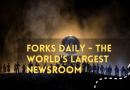 Forks Daily – The World’s Largest Newsroom
