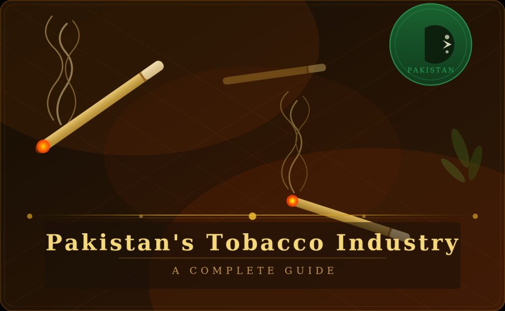 Pakistan’s Tobacco Industry: A Complete Guide